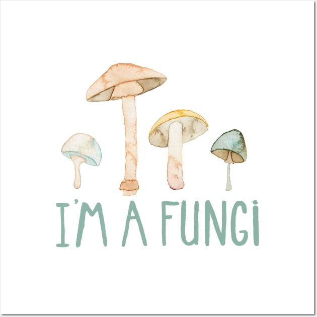 I'm a Fungi Wall Art by Elena_ONeill